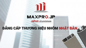 Tìm hiểu chi tiết nhôm Maxpro: Nguồn gốc, ưu nhược điểm, giá bán
